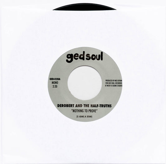 DeRobert & the Half-Truths - "Nothing to Prove" b/w "I Would Die" 7" 45 RPM Mono